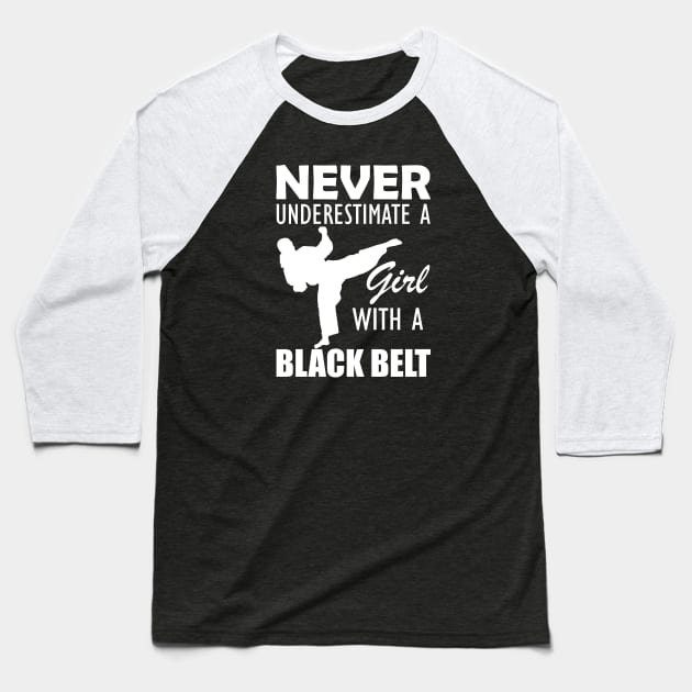 Black Belt Lady - Never Underestimate a girl with black belt w Baseball T-Shirt by KC Happy Shop